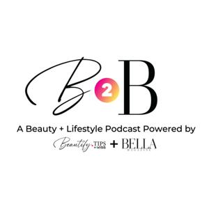 B2B: A Beauty & Lifestyle Podcast 
Powered by Beautify.tips by KISS + BELLA Magazine