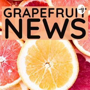 The Grapefruit News Podcast