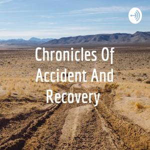 Chronicles Of Accident And Recovery