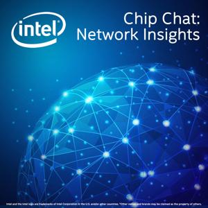 Intel Chip Chat: Network Insights