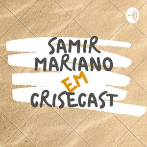 Samir Mariano Em CriseCast