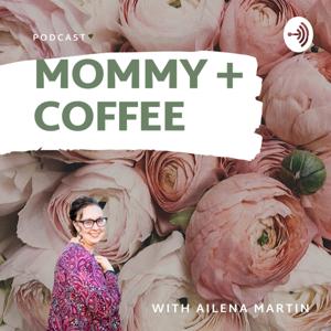 Mommy + Coffee