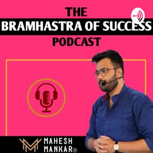 Motivation Podcast | The Bramhastra Of Success | Mahesh Mankar | Best Success Podcast Of India