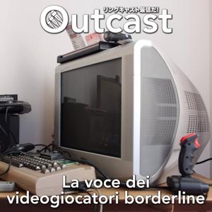 Outcast - I podcast videoludici by Outcast Staff