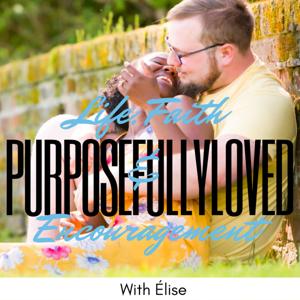 PurposefullyLoved - Life, Faith & Encouragement