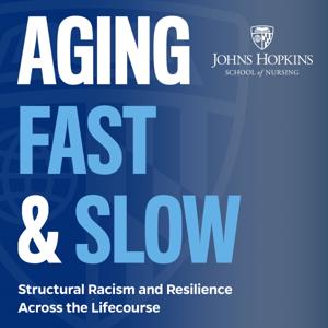 Aging Fast & Slow by Johns Hopkins School of Nursing