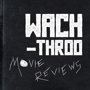 Wach-Throo: Movie Reviews