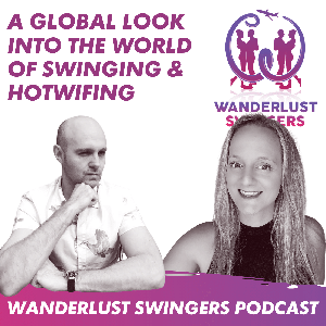 Wanderlust Swingers - A Swinger Podcast & Hotwife Lifestyle Stories