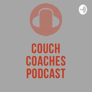 Couch Coaches Podcast