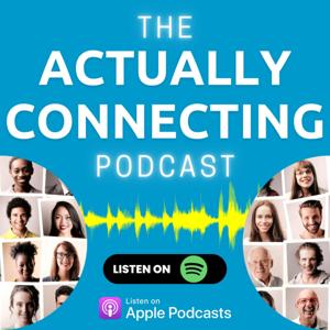 The Actually Connecting Podcast