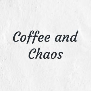 Coffee and Chaos