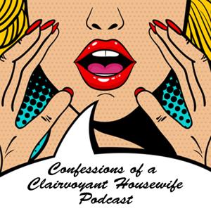 Confessions of a Clairvoyant Housewife Podcast