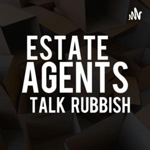 Estate Agents Talk Rubbish