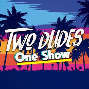 Two Dudes, One Show