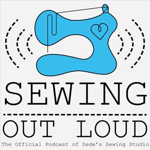 Sewing Out Loud by Zede's Sewing Studio