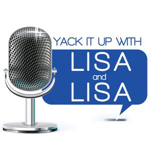 Yack It Up With Lisa and Lisa