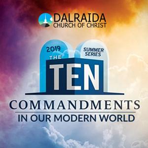 The Ten Commandments In Our Modern World (2019 Summer Series)