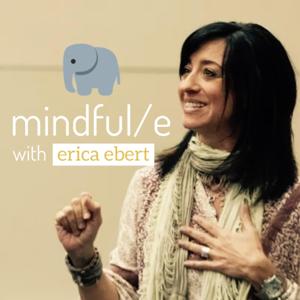 Mindful/e with Erica Ebert