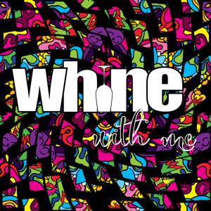 Whine With Me