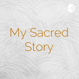 My Sacred Story