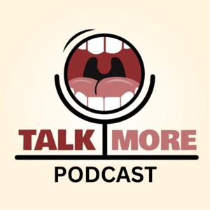 Talk More Podcast