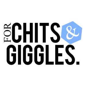 The Chits & Giggles Podcast