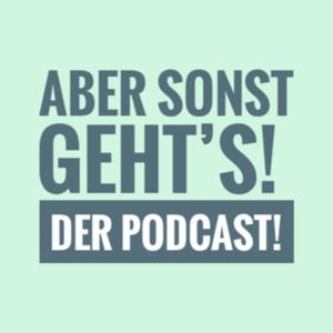 Aber sonst geht´s!