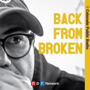 Back from Broken by Colorado Public Radio