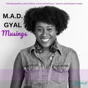 M.A.D. Gyal Musings