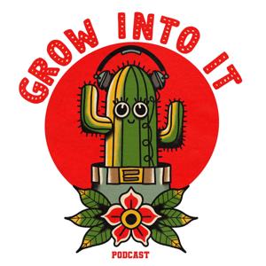 Grow Into It Podcast