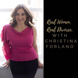 Real Women. Real Divorce. with Christina Forlano