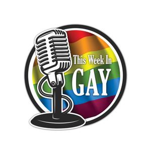 This Week In Gay Podcast