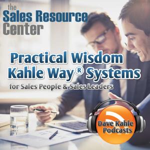 Practical Wisdom from Kahle Way Sales Systems by Dave Kahle