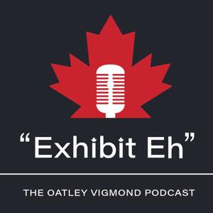 "Exhibit Eh": The Oatley Vigmond Podcast