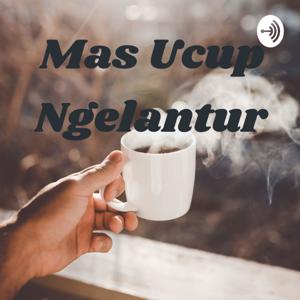 Mas Ucup Ngelantur