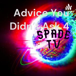 Advice You Didn't Ask 4