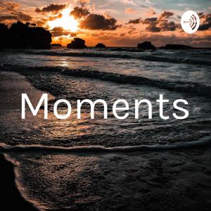 “Moments”