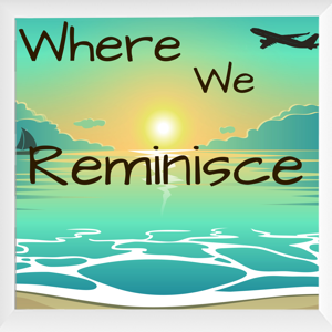 Where We Reminisce