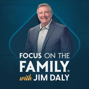 Focus on the Family with Jim Daly by Focus on the Family