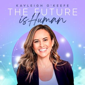 The Future is Human - with Kayleigh O'Keefe