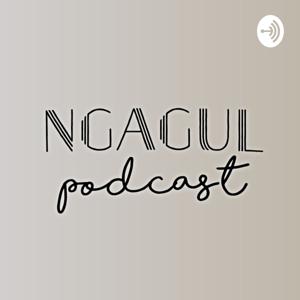 NGAGUL PODCAST