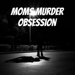 Moms Murder Obsession