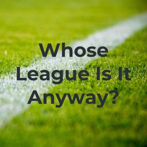 Whose League Is It Anyway?