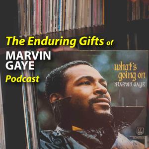 The Enduring Gifts of MARVIN GAYE Podcast