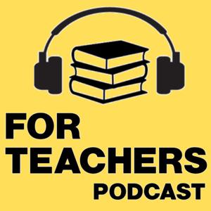 For Teachers Podcast