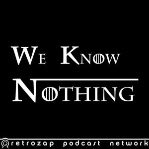 We Know Nothing: Game of Thrones Podcast