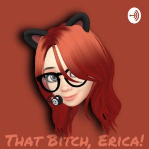 That Bitch...Erica