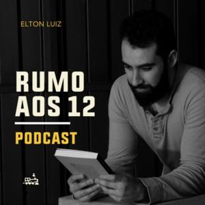 Podcast Rumo aos 12 | Elton Luiz