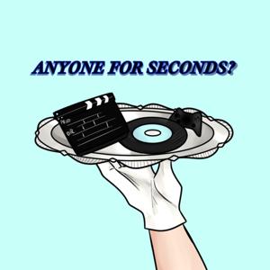 Anyone For Seconds? Podcast