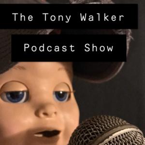 The Tony Walker Podcast Show